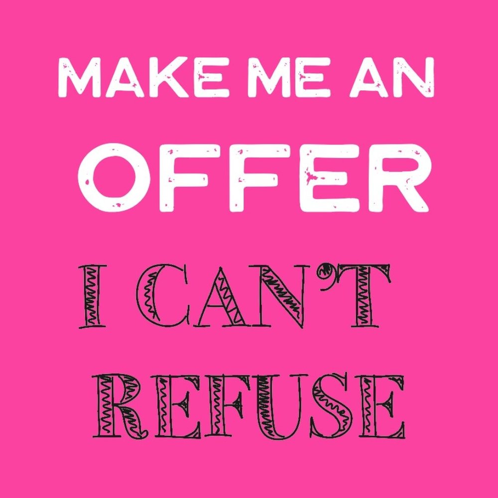 MAKE ME AN OFFER!
